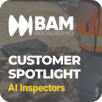 BAM Broadband is Putting AI Inspectors to Work on Handhole and Splice Deliverables