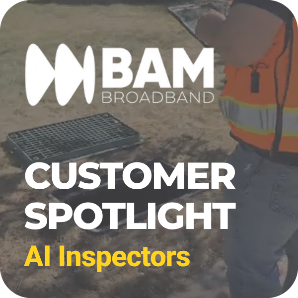 BAM Broadband is Putting AI Inspectors to Work on Handhole and Splice Deliverables